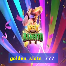 golden slots 777 paga mesmo